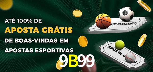 9B99 Ate 100% de Aposta Gratis